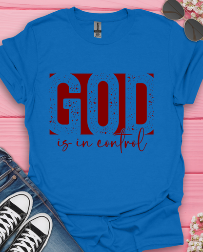God is in Control  T-Shirt