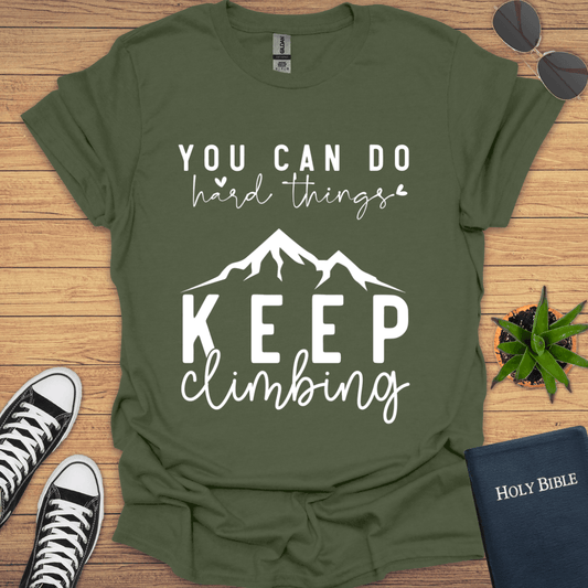 You Can do hard Things Keep Climbing T-Shirt - Christian Clothes