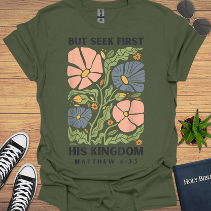 But First Seek His Kingdom Matthew 6:33 T-Shirt
