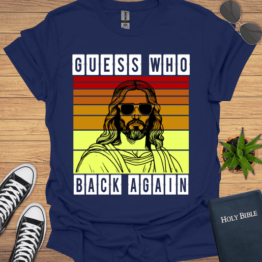 Guess Who Is Back T-Shirt - Christian Clothes