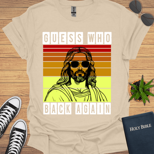 Guess Who Is Back T-Shirt - Christian Clothes