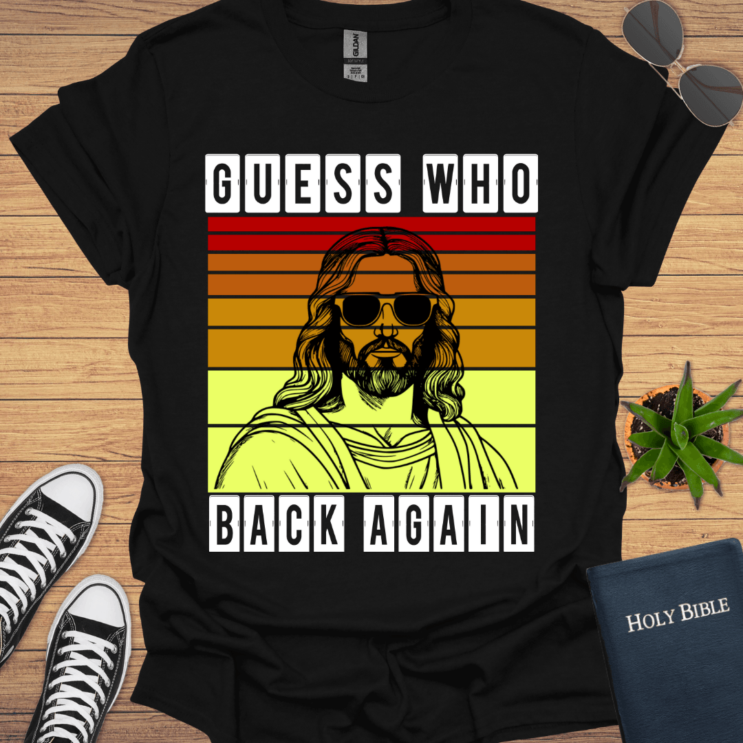 Guess Who Is Back T-Shirt - Christian Clothes