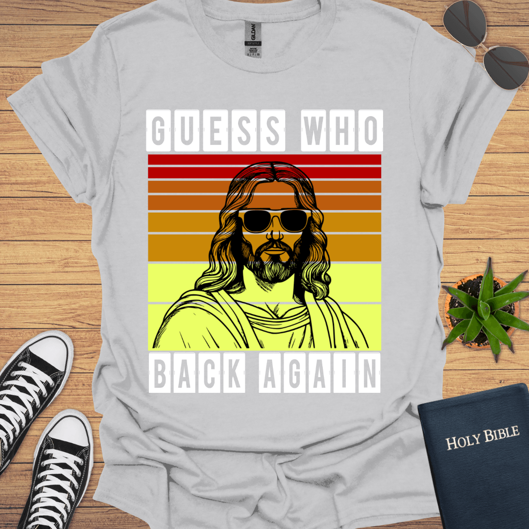 Guess Who Is Back T-Shirt - Christian Clothes