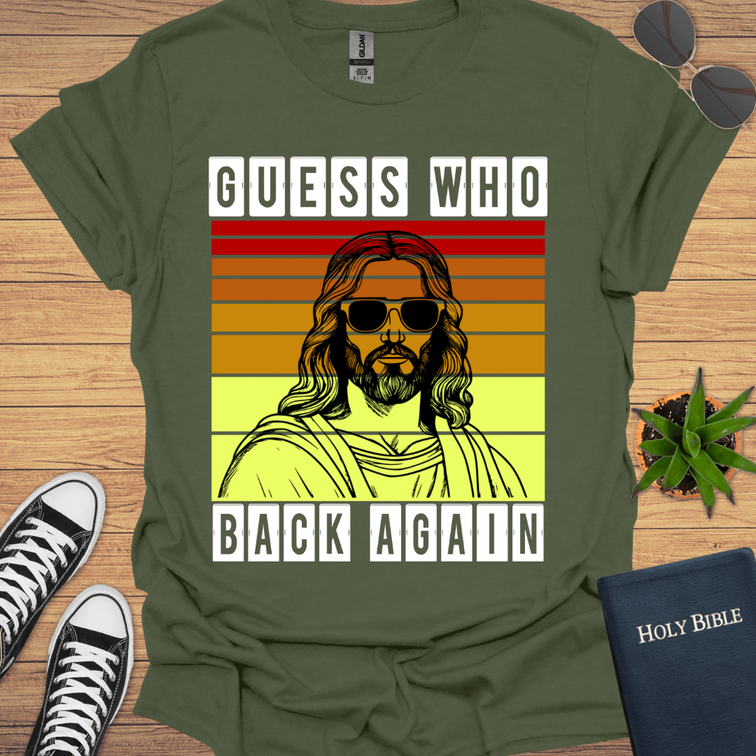 Guess Who Is Back T-Shirt - Christian Clothes