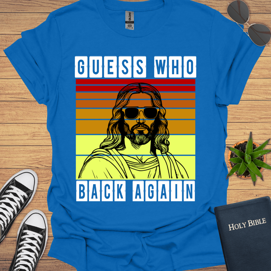 Guess Who Is Back T-Shirt - Christian Clothes