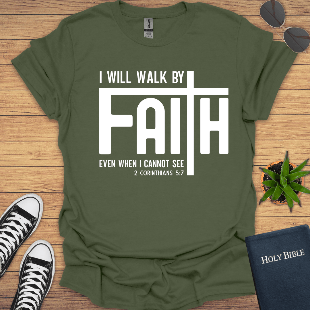 I will Walk by Faith T-Shirt - Christian Clothes