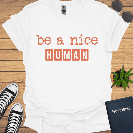 Be A Nice Human T-Shirt - Christian Clothes