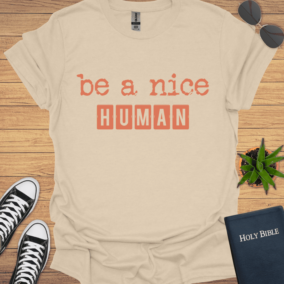 Be A Nice Human T-Shirt - Christian Clothes