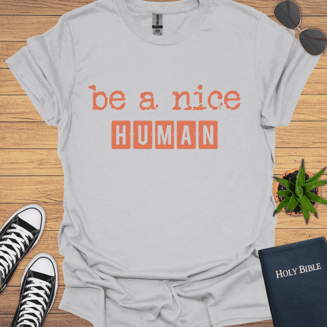 Be A Nice Human T-Shirt - Christian Clothes