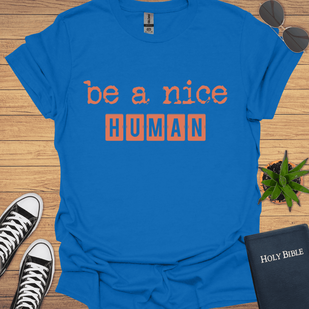 Be A Nice Human T-Shirt - Christian Clothes