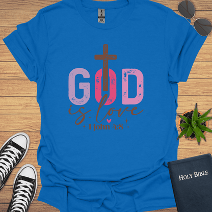 God is Love 1John 4:8 T-Shirt - Christian Clothes