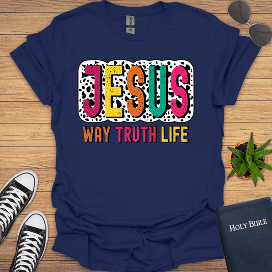Jesus The Way the Truth the Way T-Shirt - Christian Clothes