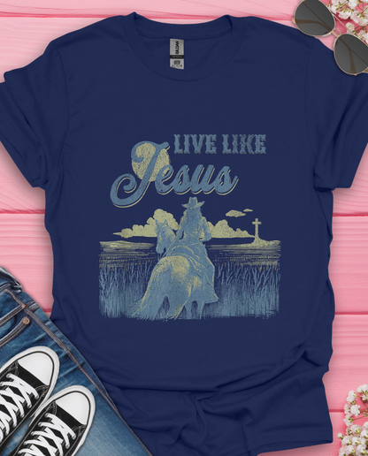 Live Like Jesus T-Shirt