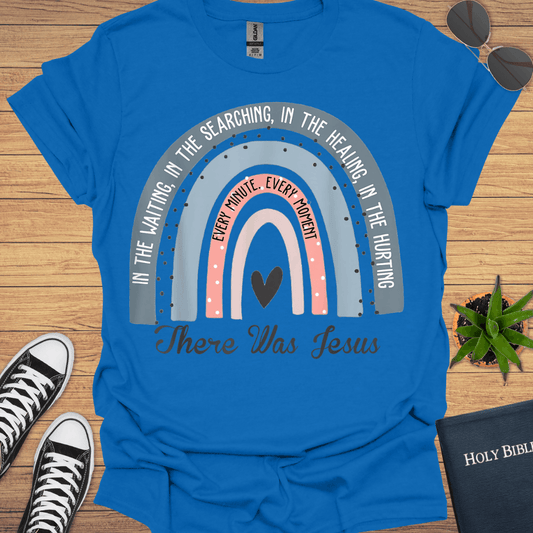 There Was Jesus T-Shirt - Christian Clothes