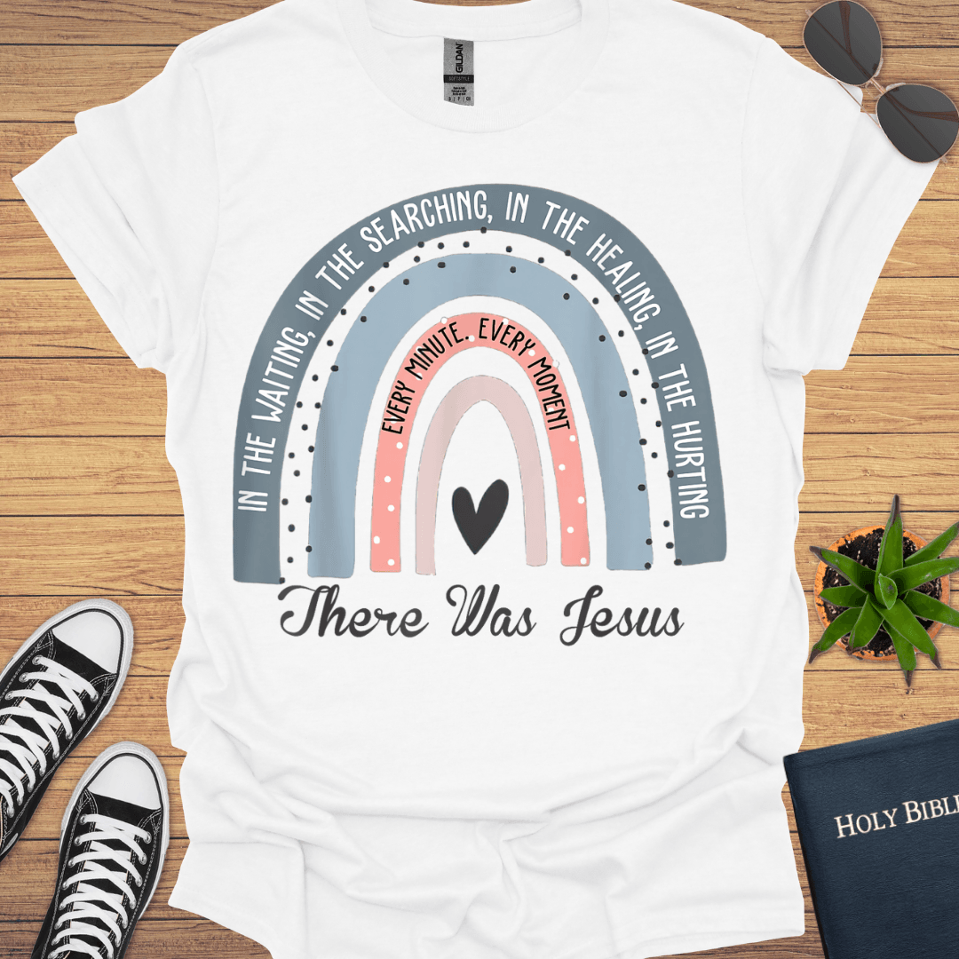 There Was Jesus T-Shirt - Christian Clothes