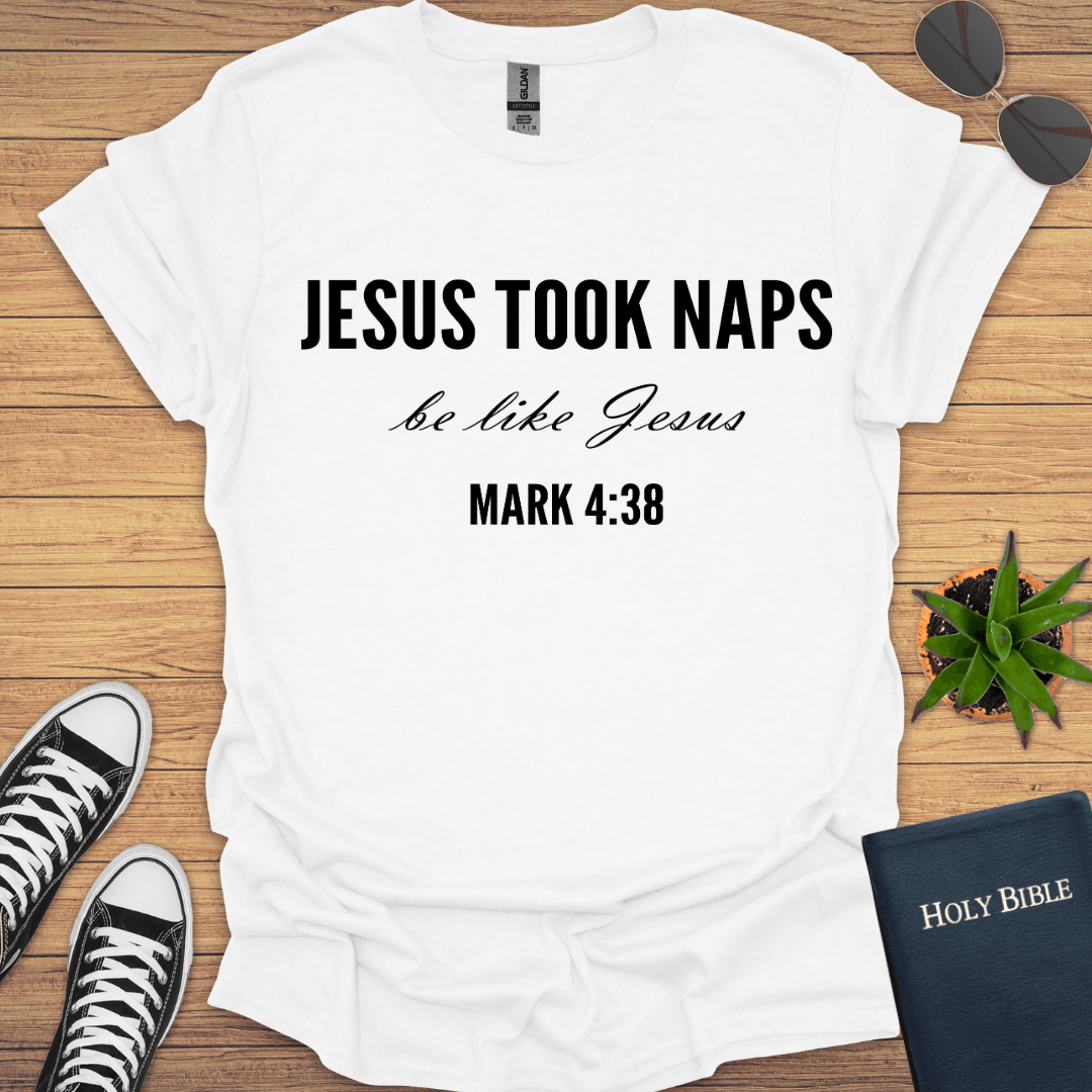 Jesus Took Naps Be like Jesus T-Shirt - Christian Clothes
