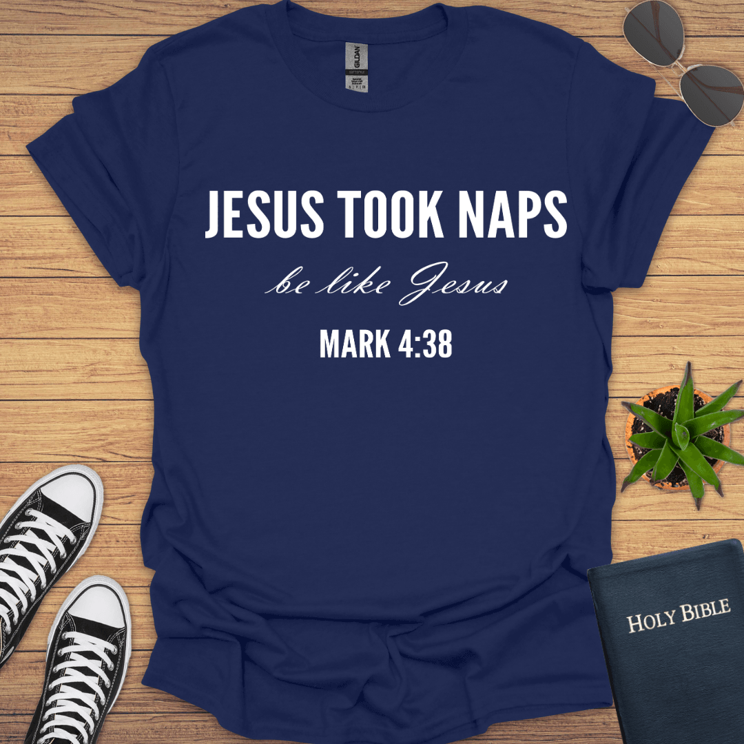 Jesus Took Naps Be like Jesus T-Shirt - Christian Clothes