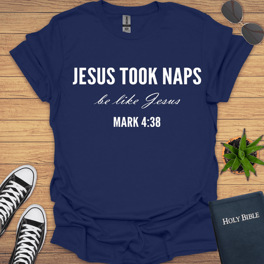 Jesus Took Naps Be like Jesus T-Shirt - Christian Clothes