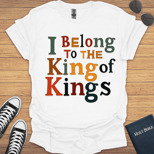 I Belong To The King Of Kings T-Shirt - Christian Clothes