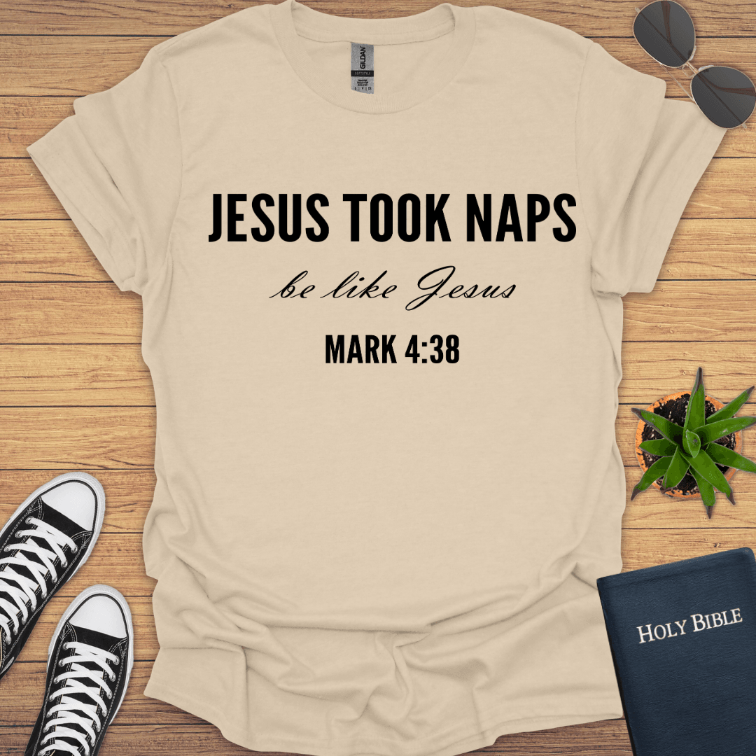 Jesus Took Naps Be like Jesus T-Shirt - Christian Clothes