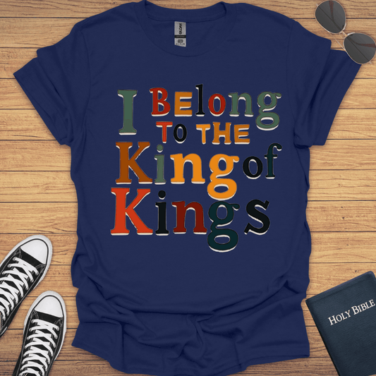 I Belong To The King Of Kings T-Shirt - Christian Clothes