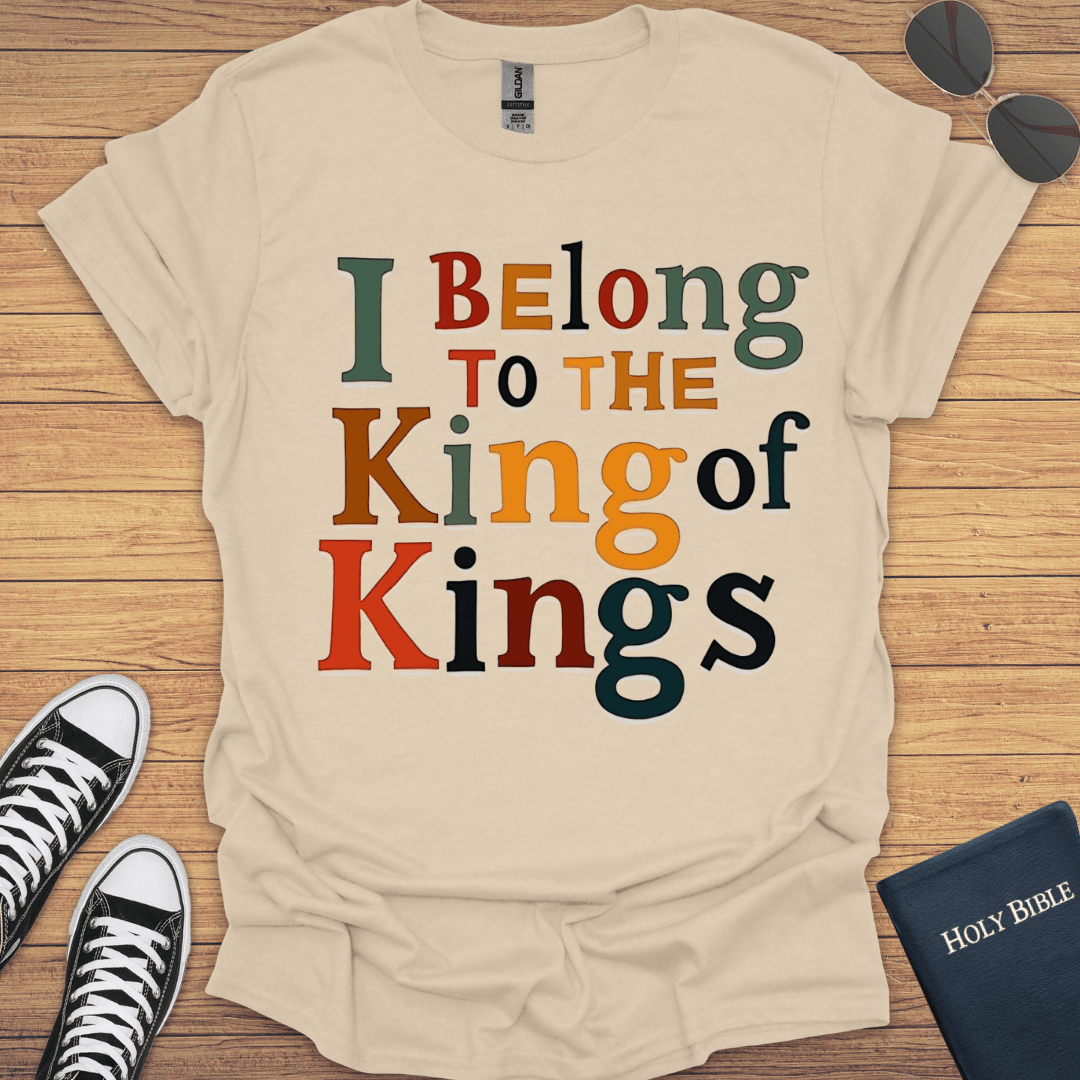 I Belong To The King Of Kings T-Shirt - Christian Clothes