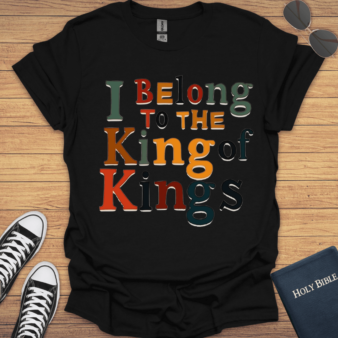 I Belong To The King Of Kings T-Shirt - Christian Clothes