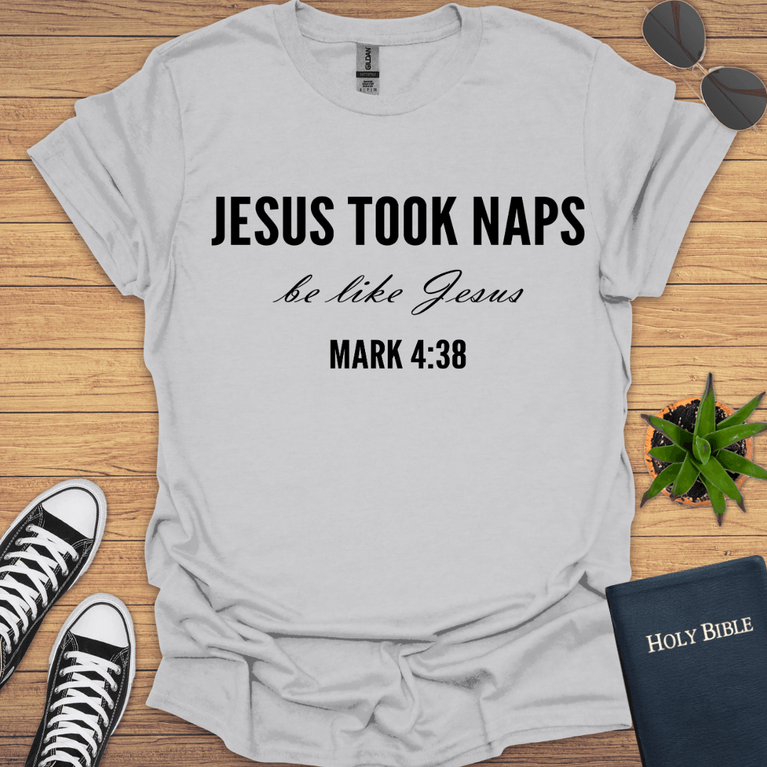 Jesus Took Naps Be like Jesus T-Shirt - Christian Clothes