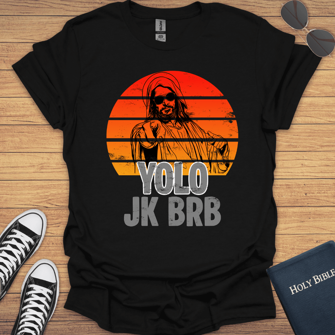 Yolo Jk BRB T-Shirt - Christian Clothes