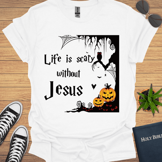 Life is Scary without Jesus T-Shirt - Christian Clothes