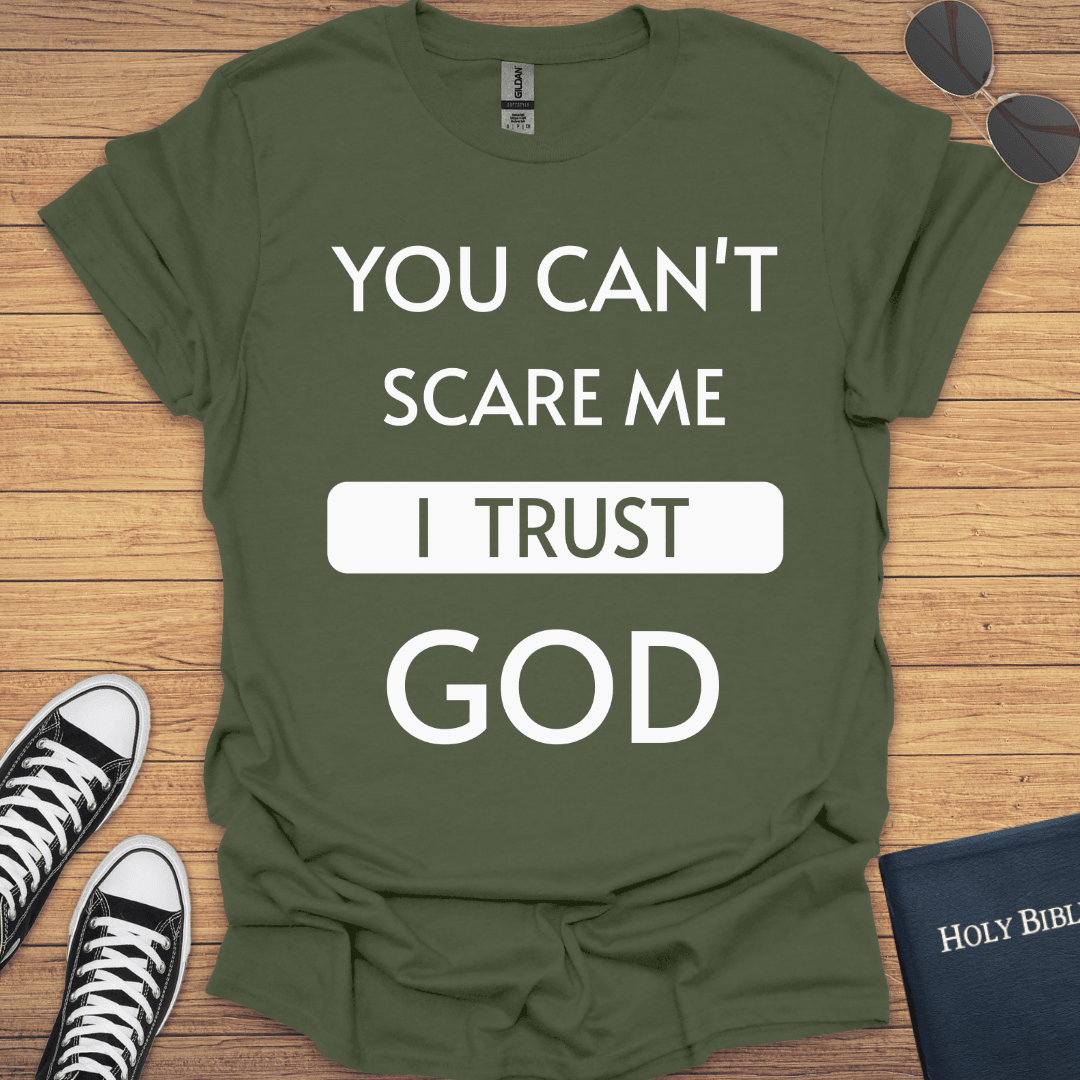 You Can't Scare Me I Trust God T-Shirt - Christian Clothes