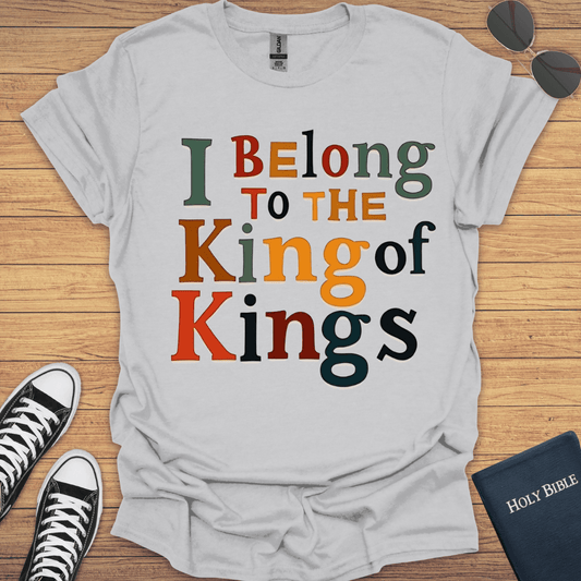 I Belong To The King Of Kings T-Shirt - Christian Clothes
