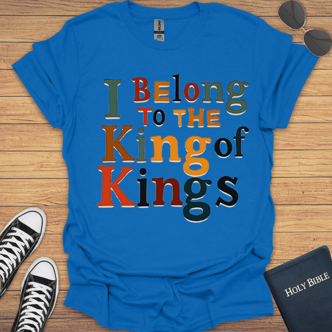 I Belong To The King Of Kings T-Shirt - Christian Clothes