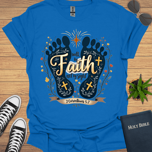 Walk by Faith Not By Sight Design T-Shirt - Christian Clothes
