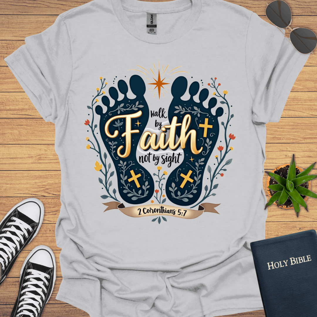 Walk by Faith Not By Sight Design T-Shirt - Christian Clothes