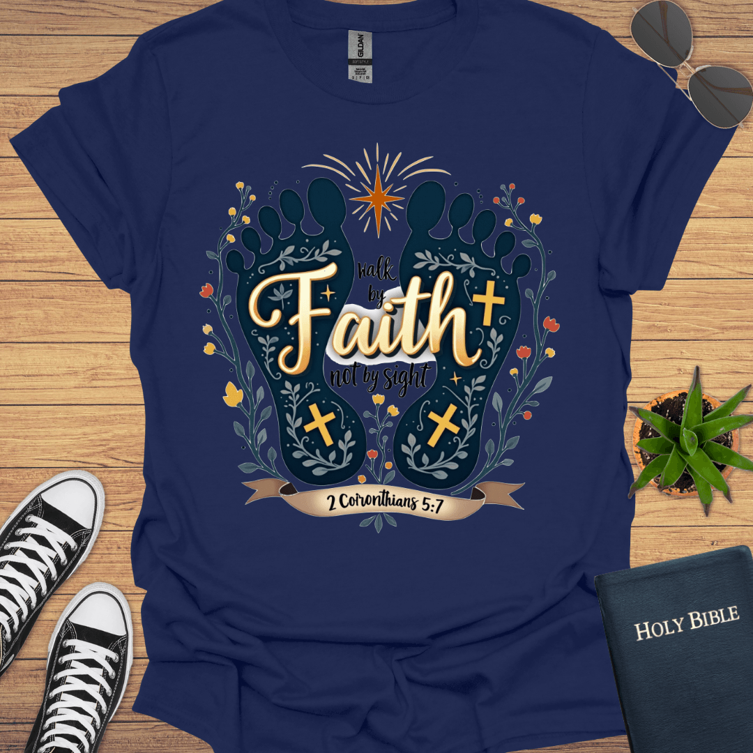 Walk by Faith Not By Sight Design T-Shirt - Christian Clothes