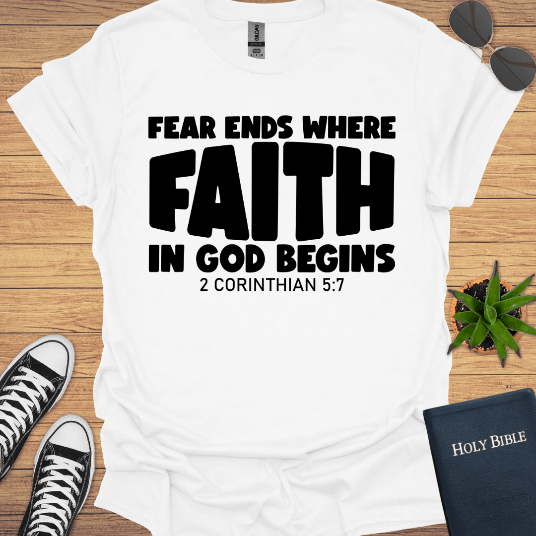 Fear Ends Where Faith Begins T-Shirt - Christian Clothes