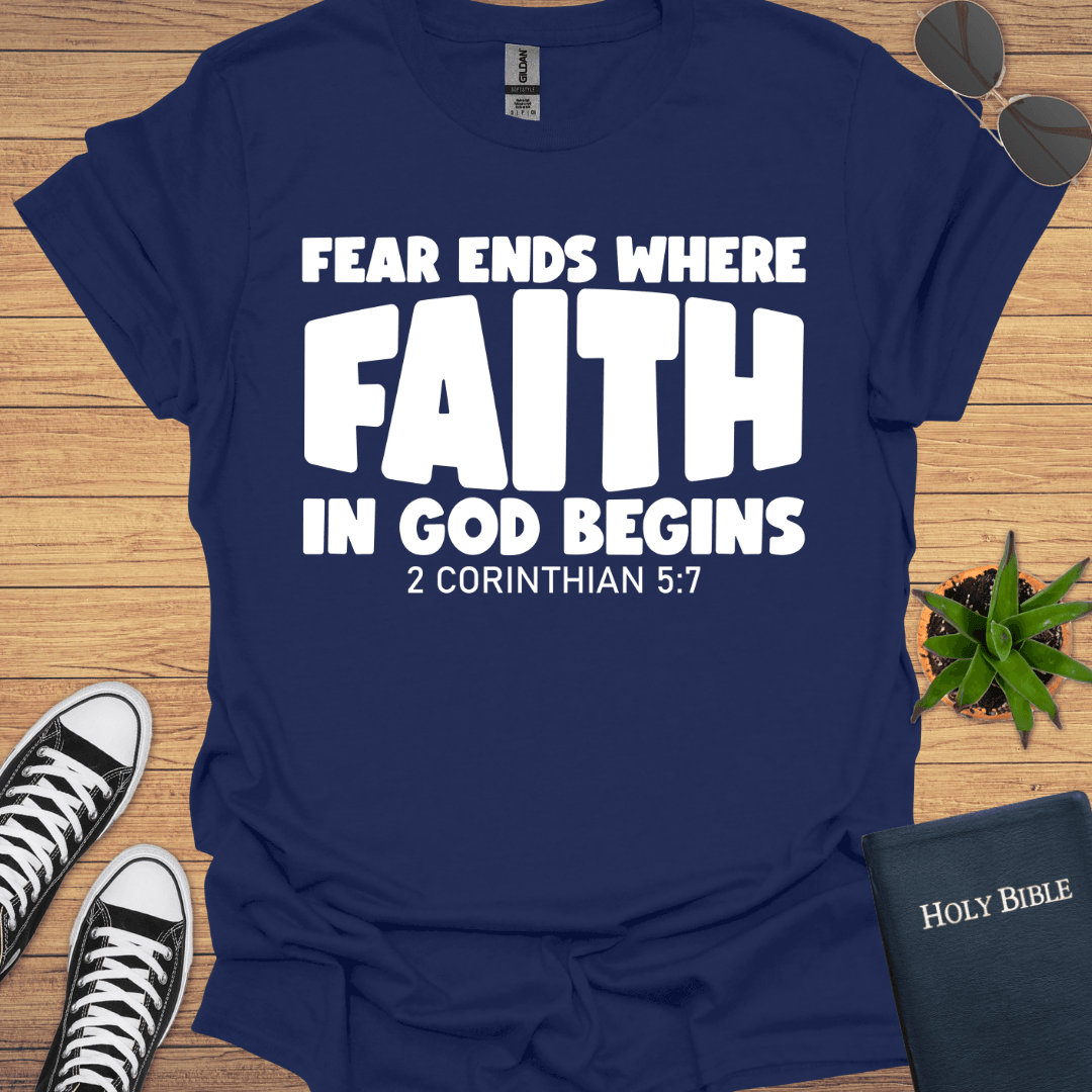 Fear Ends Where Faith Begins T-Shirt - Christian Clothes