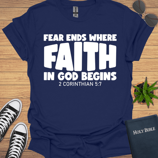 Fear Ends Where Faith Begins T-Shirt - Christian Clothes