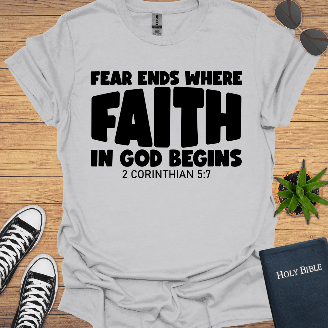 Fear Ends Where Faith Begins T-Shirt - Christian Clothes