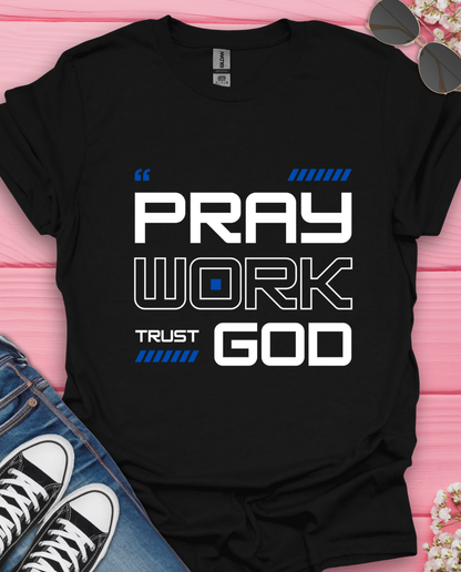 Pray Work Trust God T-Shirt