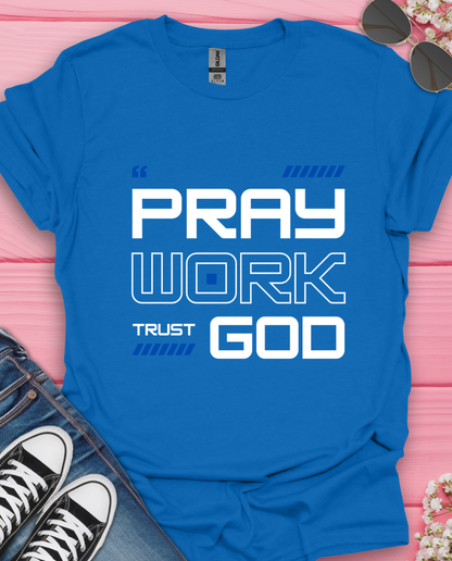 Pray Work Trust God T-Shirt