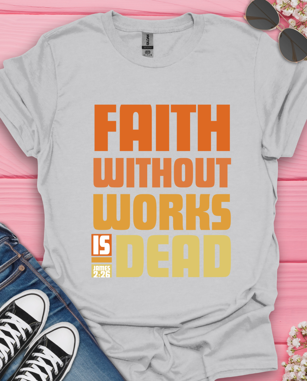 Faith without Work is Nothing  T-Shirt