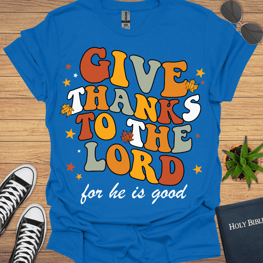 Give Thanks to The Lord T-Shirt - Christian Clothes