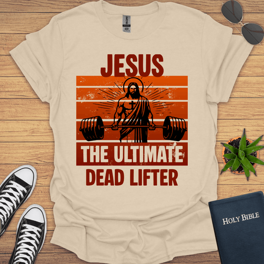 Jesus The Ultimate Deadlifter T-Shirt - Christian Clothes