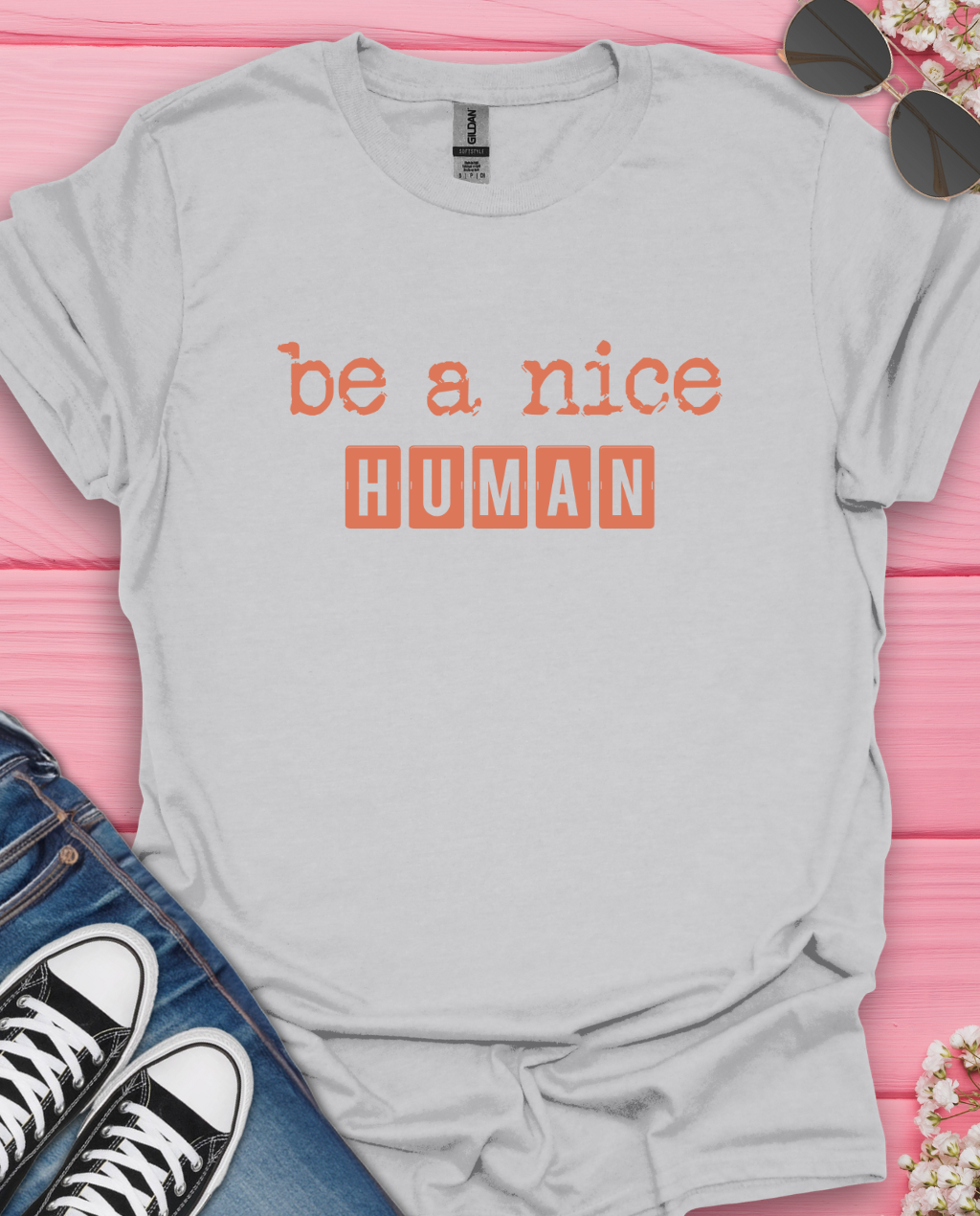 Be A Nice Human T-Shirt