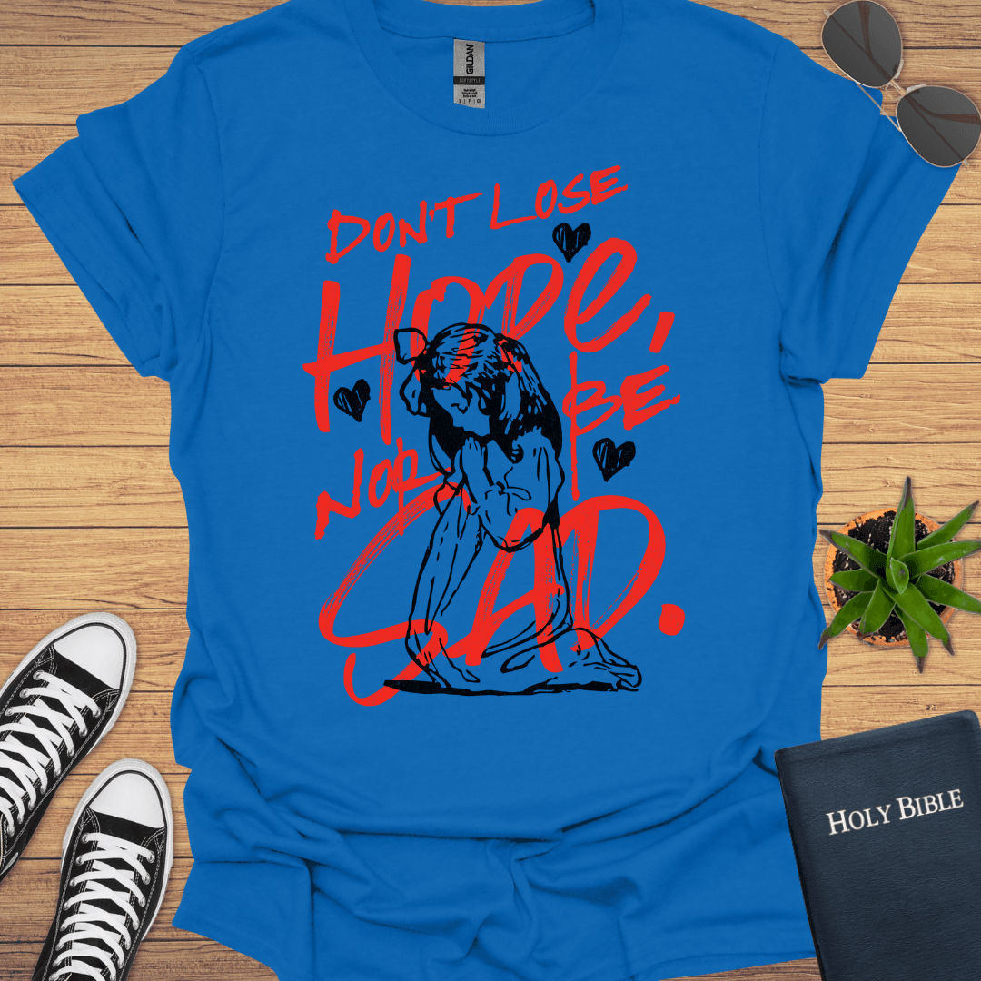 Don't Loose Hope T-Shirt - Christian Clothes