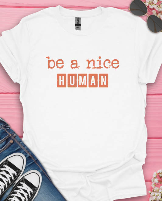 Be A Nice Human T-Shirt