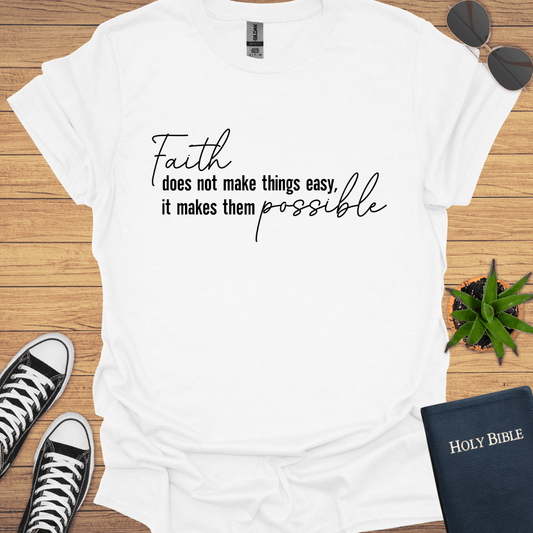 Faith Doesn't Make Things Easy T-Shirt - Christian Clothes