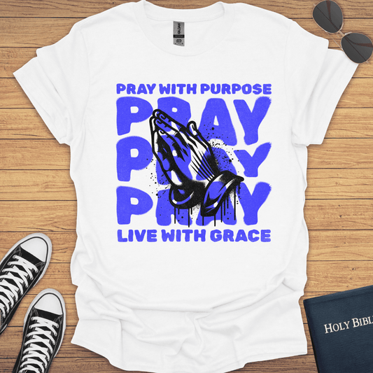 Pray With Purpose T-Shirt - Christian Clothes